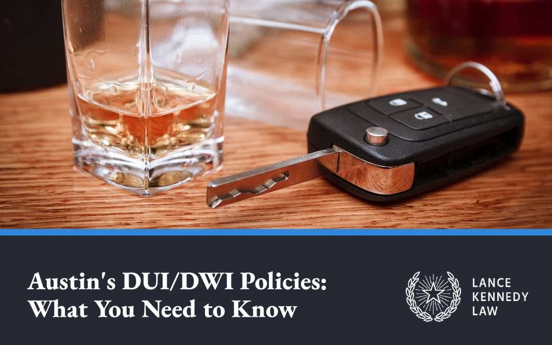 Austin’s DUI/DWI Policies: What You Need to Know